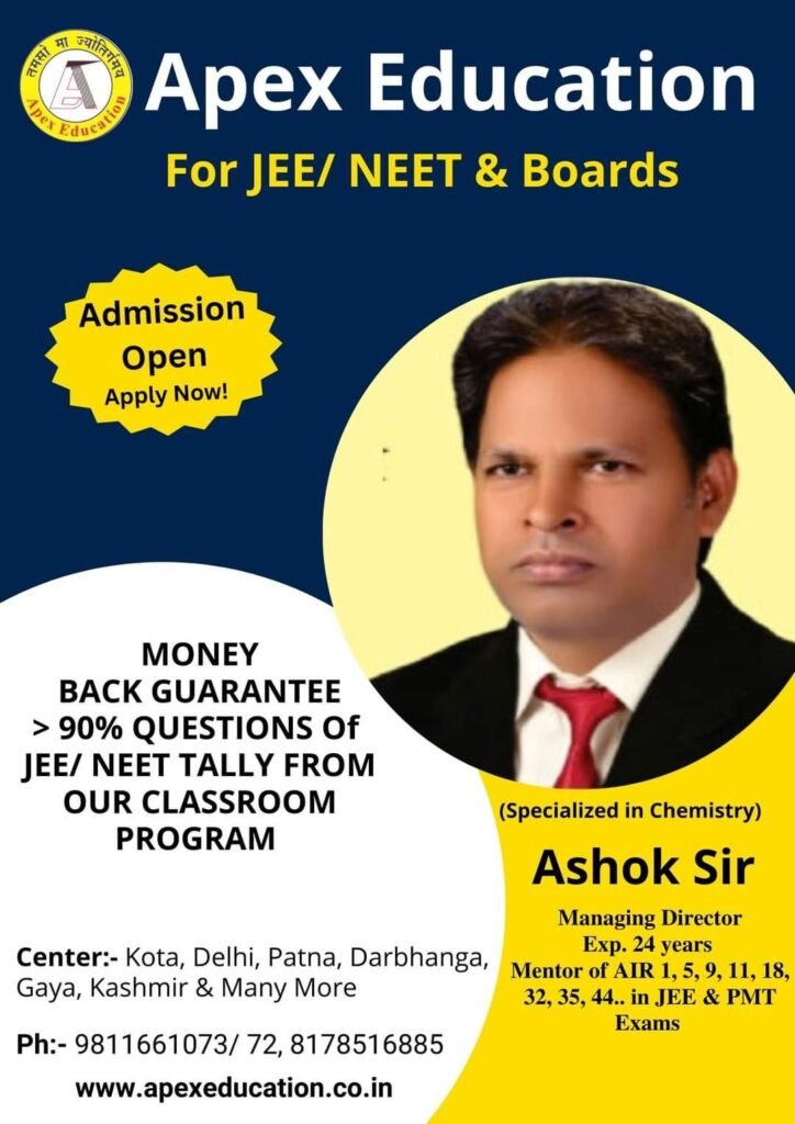 🗒️ Image Alt TextAdvertisement poster for Apex Education coaching institute for JEE, NEET, and Boards. The top features the company logo and name on a dark blue background. On the left, a yellow badge reads "Admission Open Apply Now!" above text promising a money-back guarantee if over 90% of exam questions do not tally with their classroom program. The right side features a portrait of Ashok Sir, Managing Director and Chemistry specialist with 24 years of experience mentoring top All India Ranks. The bottom white footer lists center locations including Kota, Delhi, and Patna, along with contact numbers and the website apexeducation.co.in.