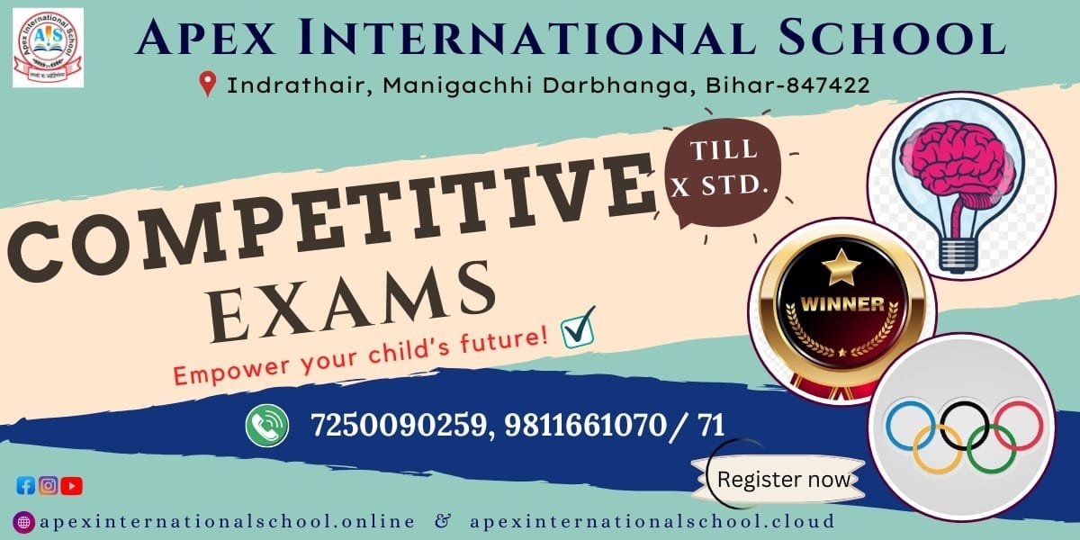 An advertisement banner for Apex International School in Darbhanga Bihar promoting competitive exams preparation "Till X Std." to empower your child's future. The header displays the school name and address at Indrathair, Manigachhi Darbhanga, Bihar-847422. The design features a light teal and beige background with graphic icons representing a brain inside a lightbulb, a winner gold medal badge, and the Olympic rings. The lower section includes a blue brushstroke banner showing contact phone numbers 7250090259 and 9811661070/71, alongside a "Register now" call-to-action badge and official social media handles.